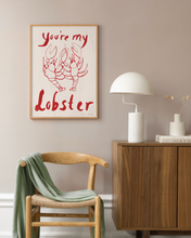 Load image into Gallery viewer, You're my Lobster Poster