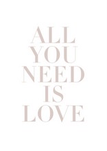Load image into Gallery viewer, All You Need is Love Poster