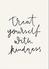 Load image into Gallery viewer, Treat Yourself With Kindness Poster